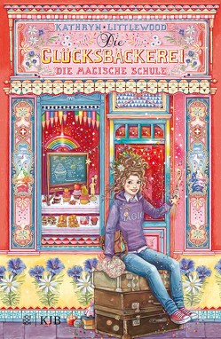 Die Glücksbäckerei – Die magische Schule von Littlewood,  Kathryn, Riekert,  Eva, Schoeffmann-Davidov,  Eva