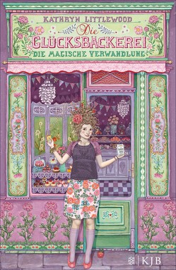 Die Glücksbäckerei – Die magische Verwandlung von Littlewood,  Kathryn, Riekert,  Eva, Schoeffmann-Davidov,  Eva