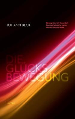 Die Glücksbewegung von Beck,  Johann