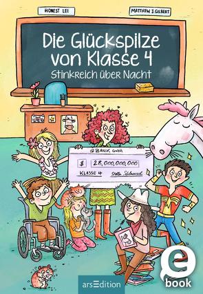 Die Glückspilze von Klasse 4 – Stinkreich über Nacht (Die Glückspilze von Klasse 4 1) von Gilbert,  Matthew J., Lee,  Honest, Spindler,  Christine