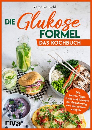 Die Glukose-Formel: Das Kochbuch von Pichl,  Veronika