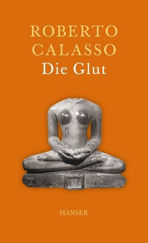 Die Glut von Calasso,  Roberto, Klein,  Reimar