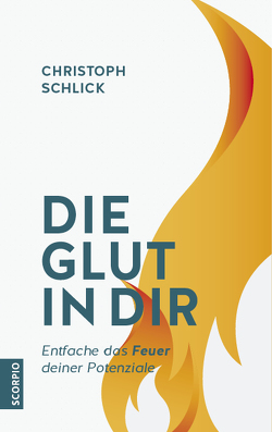 Die Glut in dir von Schlick,  Christoph