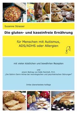 Die gluten- und kaseinfreie Ernährung für Menschen mit Autismus, ADS/ADHS und Allergien von Straßer,  Susanne