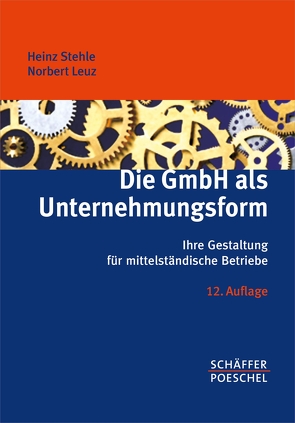 Die GmbH als Unternehmungsform von Leuz,  Norbert, Stehle,  Heinz