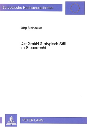 Die GmbH & atypisch Still im Steuerrecht von Steinacker,  Jörg
