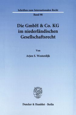 Die GmbH & Co. KG im niederländischen Gesellschaftsrecht. von Westerdijk,  Arjen S.