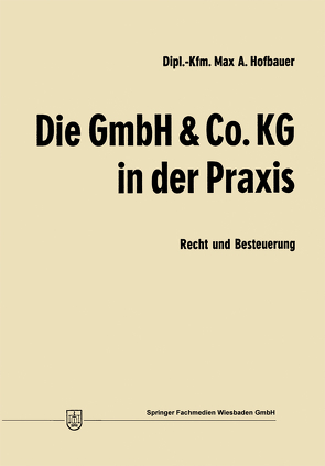 Die GmbH & Co. KG in der Praxis von Hofbauer,  Max Andreas