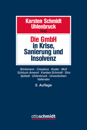 Die GmbH in Krise, Sanierung und Insolvenz von Brinkmann,  Moritz, Crezelius,  Georg, Kuder,  Karen, Moll,  Wilhelm, Schluck-Amend,  Alexandra, Schmidt,  Karsten, Sinz,  Ralf, Spliedt,  Jürgen D., Uhlenbruck,  Wilhelm, Unverdorben,  Martin, Vallender,  Heinz