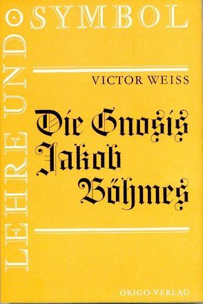 Die Gnosis Jakob Böhmes von Weiss,  Victor