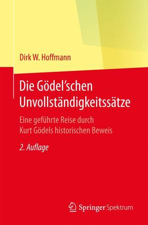 Die Gödel’schen Unvollständigkeitssätze von Hoffmann,  Dirk W.