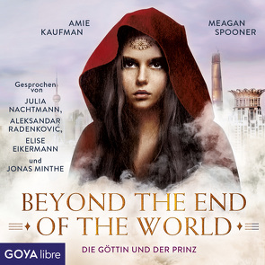 Die Göttin und der Prinz. Beyond the End of the World von Kaufman,  Amie, Nachtmann,  Julia, Radenkovic,  Aleksandar, Spooner,  Meagan