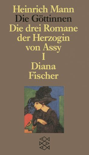 Die Göttinnen – Die drei Romane der Herzogin von Assy von Banuls,  Andre, Mann,  Heinrich, Schneider,  Peter-Paul