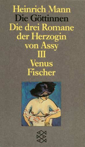 Die Göttinnen – Die drei Romane der Herzogin von Assy von Banuls,  Andre, Mann,  Heinrich, Schneider,  Peter-Paul