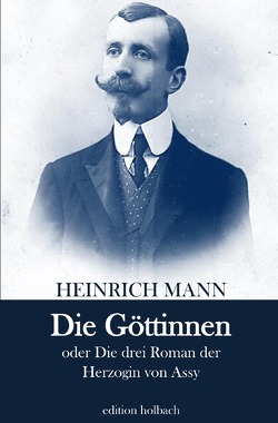 Die Göttinnen von Mann,  Heinrich