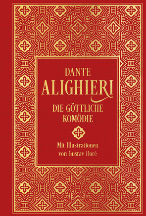 Die Göttliche Komödie: mit über 100 Illustrationen von Alighieri,  Dante, Doré,  Gustave, König Johann von Sachsen