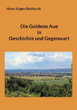 Die Goldene Aue in Geschichte und Gegenwart von Reinhardt,  Hans-Jürgen