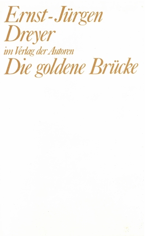 Die goldene Brücke von Dreyer,  Ernst J