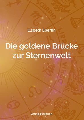 Die goldene Brücke zur Sternenwelt von Ebertin,  Elsbeth