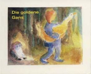 Die goldene Gans von Grimm,  Jacob, Grimm,  Wilhelm, Gross-Anderegg,  Lilly