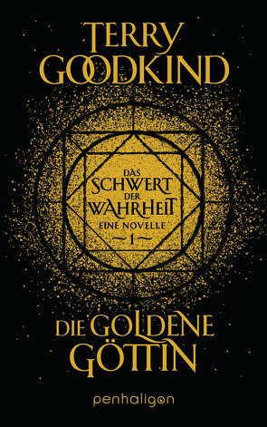 Die goldene Göttin – Das Schwert der Wahrheit von Goodkind,  Terry, Holz,  Caspar
