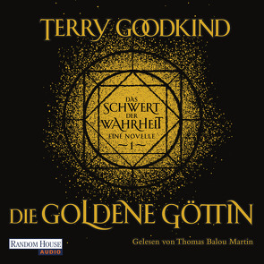 Die goldene Göttin – Das Schwert der Wahrheit von Goodkind,  Terry, Holz,  Caspar, Martin,  Thomas Balou
