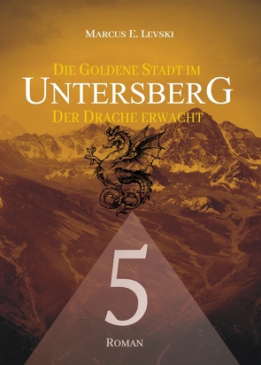 Die Goldene Stadt im Untersberg 5 von Levski,  Marcus E., Mason,  Jason