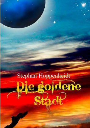 Die goldene Stadt von Hoppenheidt,  Stephan