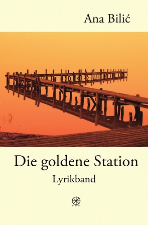 Die goldene Station von Bilic,  Ana, Wimmer,  Danilo