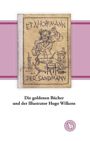 Die goldenen Bücher und der Illustrator Hugo Wilkens von Dröge,  Kurt