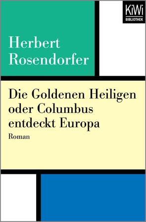 Die Goldenen Heiligen oder Columbus entdeckt Europa von Rosendorfer,  Herbert