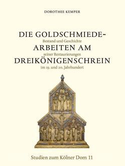 Die Goldschmiedearbeiten am Dreikönigenschrein von Kemper,  Dorothee, Lauer,  Rolf