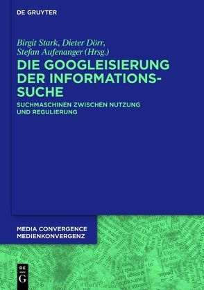 Die Googleisierung der Informationssuche von Aufenanger,  Stefan, Dörr,  Dieter, Stark,  Birgit