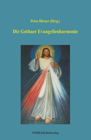 Die Gothaer Evangelienharmonie von Hörner,  Petra