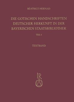 Die gotischen Handschriften deutscher Herkunft in der Bayerischen Staatsbibliothek von Hernad,  Béatrice, Weiner,  Andreas