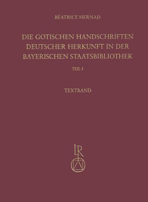 Die gotischen Handschriften deutscher Herkunft in der Bayerischen Staatsbibliothek von Hernad,  Béatrice, Weiner,  Andreas