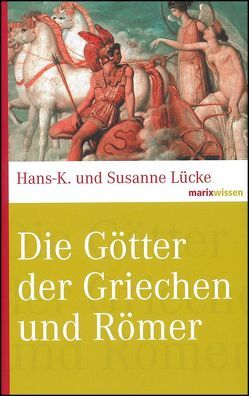 Die Götter der Griechen und Römer von Lücke,  Hans-K., Lücke,  Susanne