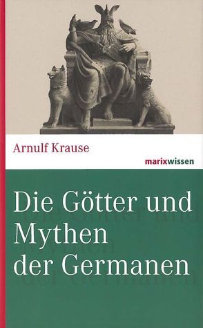 Die Götter und Mythen der Germanen von Krause,  Arnulf