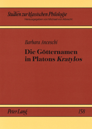 Die Götternamen in Platons «Kratylos» von Anceschi,  Barbara