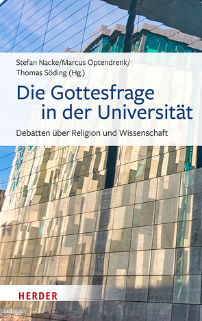 Die Gottesfrage in der Universität von Danilovich,  Yauheniya, Göcke,  Benedikt Paul, Große Kracht,  Hermann-Josef, Grümme,  Bernhard, Hoff,  Gregor Maria, Hutter,  Manfred, Joussen,  Jacob, Khorchide,  Mouhanad, Kopp,  Stefan, Krebs,  Andreas, Krochmalnik,  Daniel, Kuhlmann,  Helga, Nacke,  Stefan, Nothelle,  Claudia, Optendrenk,  Marcus, Scheliha,  Arnulf von, Söding,  Thomas