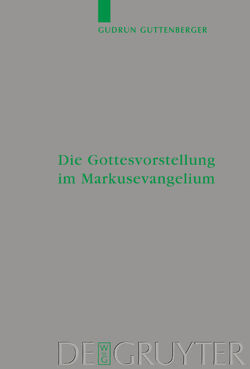 Die Gottesvorstellung im Markusevangelium von Guttenberger,  Gudrun