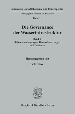 Die Governance der Wasserinfrastruktur. von Gawel,  Erik