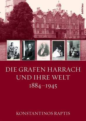 Die Grafen Harrach und ihre Welt 1884-1945 von Raptis,  Konstantinos