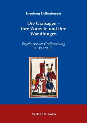 Die Gralsagen – ihre Wurzeln und ihre Wandlungen von Dillenburger,  Ingeborg