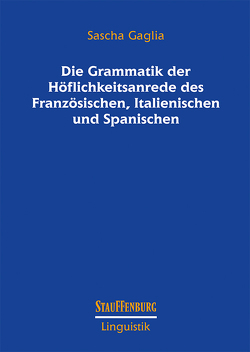 Die Grammatik der Höflichkeitsanrede des Französischen, Italienischen und Spanischen von Gaglia,  Sascha