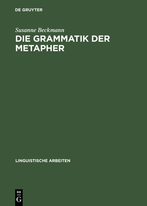 Die Grammatik der Metapher von Beckmann,  Susanne