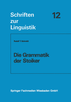 Die Grammatik der Stoiker von Schmidt,  Rudolf T.