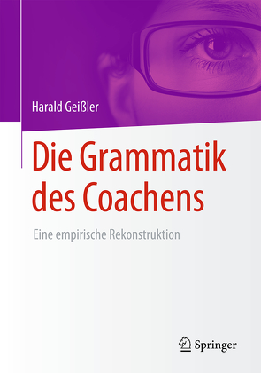 Die Grammatik des Coachens von Geissler,  Harald