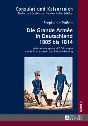 Die Grande Armée in Deutschland 1805 bis 1814 von Poßelt,  Stephanie