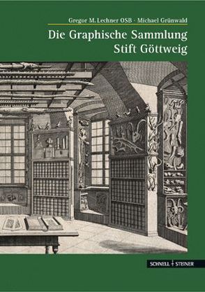 Die Graphische Sammlung Stift Göttweig von Grünwald,  Michael, Lechner,  Gregor